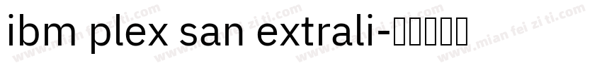 ibm plex san extrali字体转换
